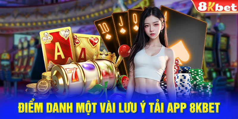 Điểm danh một vài lưu ý tải app 8KBET